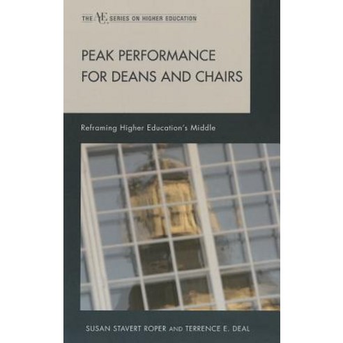 Peak Performance for Deans and Chairs: Reframing Higher Education''s Middle Paperback, R & L Education
