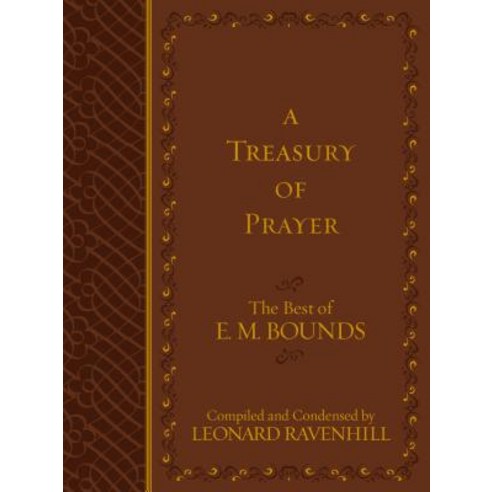 A Treasury of Prayer: The Best of E.M. Bounds Imitation Leather, Broadstreet Publishing