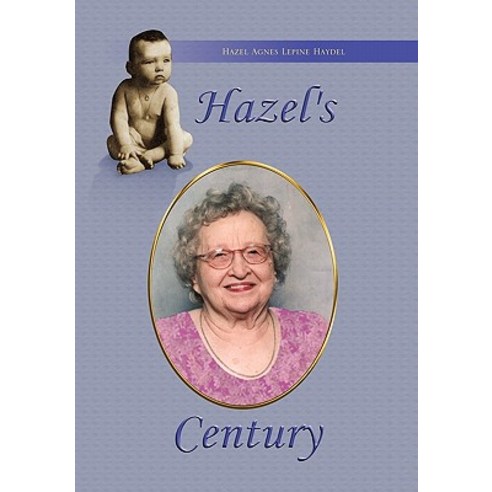 Hazel''s Century Hardcover, Xlibris Corporation