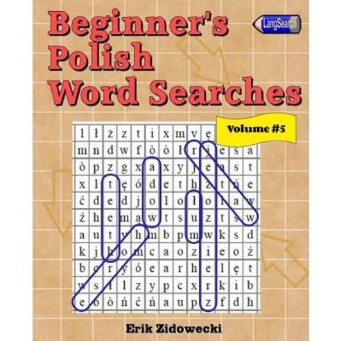 Beginner''s Polish Word Searches - Volume 5 Paperback, Createspace Independent Publishing Platform
