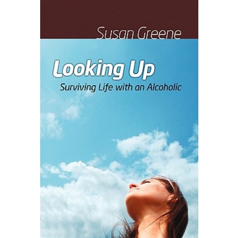 Looking Up: Surviving Life with an Alcoholic Paperback, Lulu.com