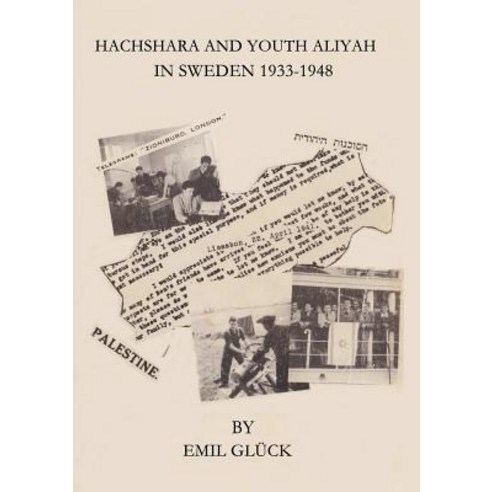 Hachshara and Youth Aliyah in Sweden 1933-1948 Paperback, Lulu.com