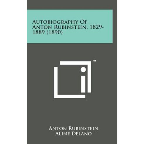 Autobiography of Anton Rubinstein 1829-1889 (1890) Hardcover, Literary Licensing, LLC