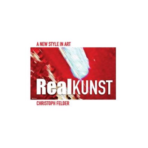 Realkunst: A New Style in Art Paperback, Createspace Independent Publishing Platform