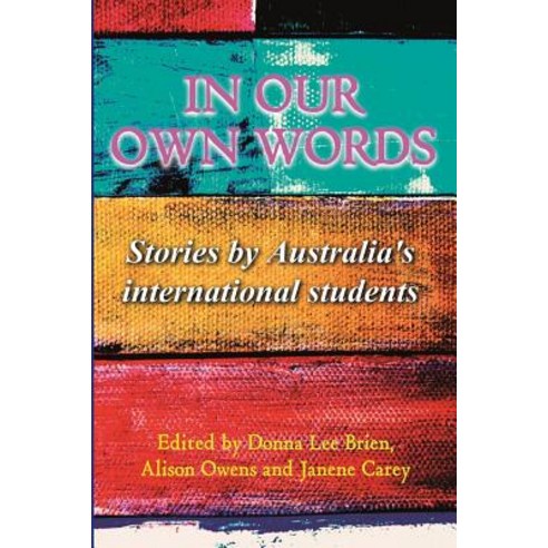 In Our Own Words: Stories by Australia''s International Students Paperback, Tablelands Press