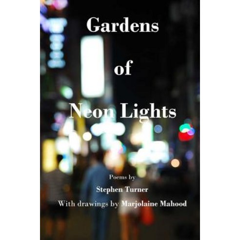 Gardens of Neon Lights Paperback, Createspace Independent Publishing Platform