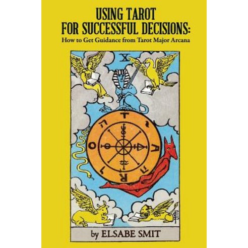 Using Tarot for Successful Decisions: How to Get Guidance from Tarot Major Arcana Paperback, Createspace Independent Publishing Platform