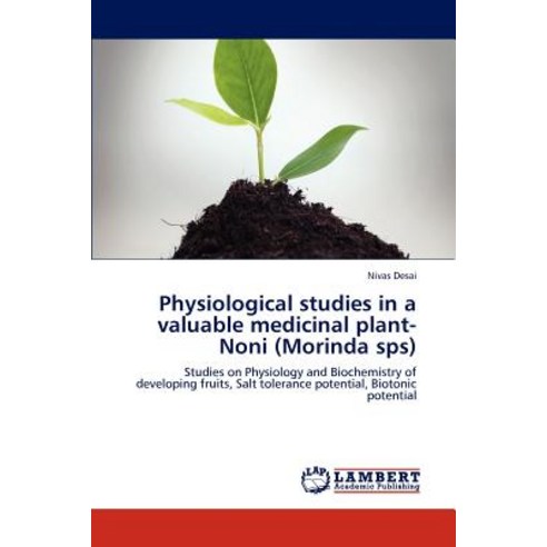 Physiological Studies in a Valuable Medicinal Plant-Noni (Morinda Sps) Paperback, LAP Lambert Academic Publishing
