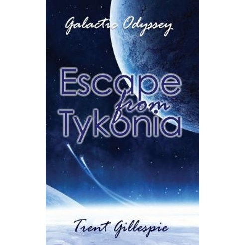 Galactic Odyssey #1: Escape from Tykonia Paperback, Createspace