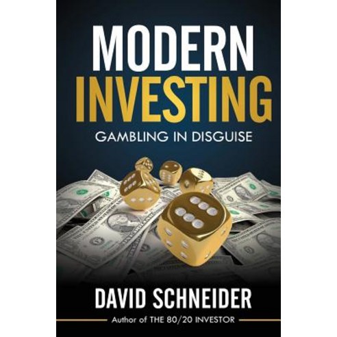 Modern Investing: Gambling in Disguise Paperback, Createspace Independent Publishing Platform