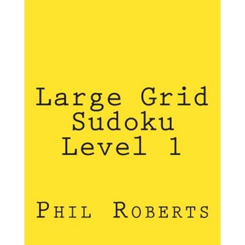 Large Grid Sudoku Level 1: Easy Sudoku Puzzles for Beginners or for Timed Challenges Paperback, Createspace Independent Publishing Platform