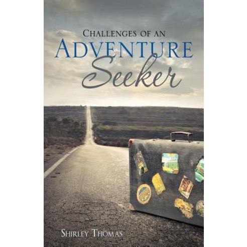 Challenges of an Adventure Seeker Paperback, Xulon Press