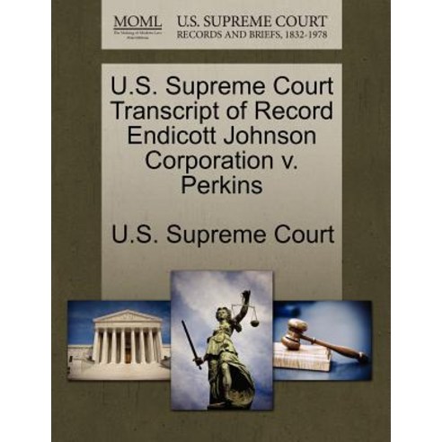 U.S. Supreme Court Transcript of Record Endicott Johnson Corporation V. Perkins Paperback, Gale Ecco, U.S. Supreme Court Records