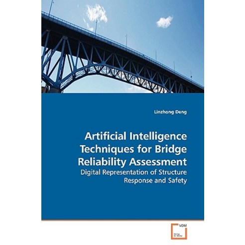 Artificial Intelligence Techniques for Bridge Reliability Assessment Paperback, VDM Verlag