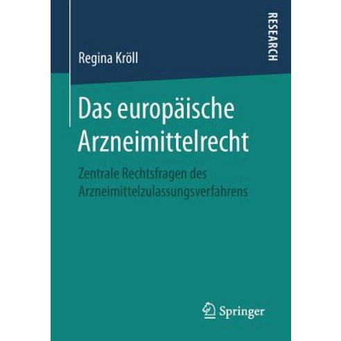 Das Europaische Arzneimittelrecht: Zentrale Rechtsfragen Des Arzneimittelzulassungsverfahrens Paperback, Springer
