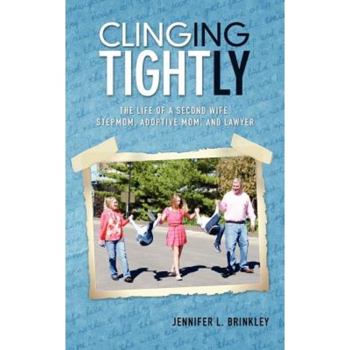 Clinging Tightly: The Life of a Second Wife Stepmom Adoptive Mom and