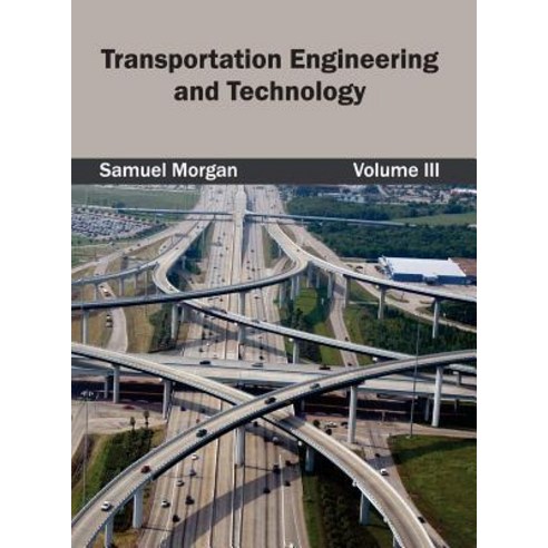 Transportation Engineering and Technology: Volume III Hardcover, Clanrye International