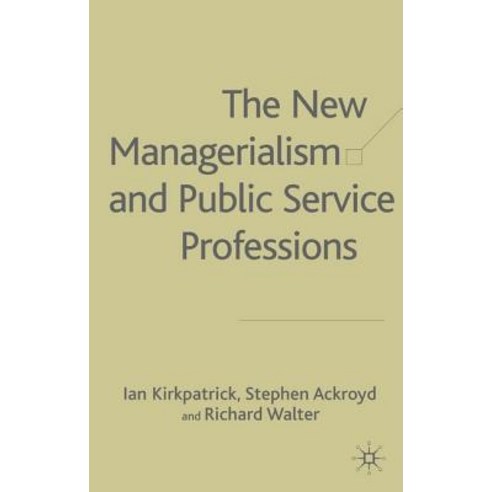 The New Managerialism and Public Service Professions: Change in Health Social Services and Housing Hardcover, Palgrave MacMillan