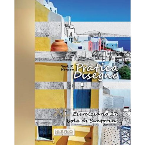 Pratica Disegno - XL Eserciziario 27: Isola Di Santorini Paperback, Createspace Independent Publishing Platform