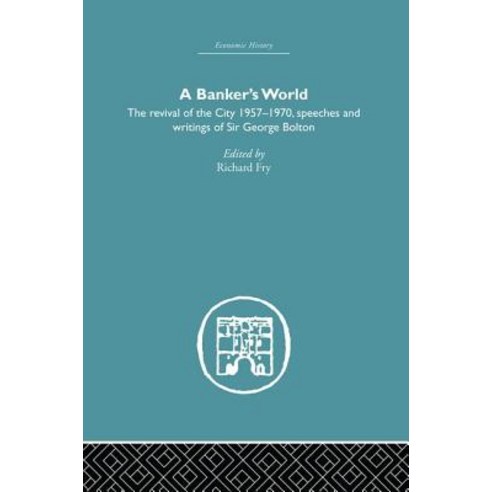 Banker''s World: The Revival of the City 1957-1970 Paperback, Routledge
