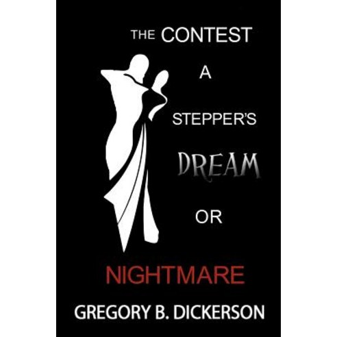 The Contest: A Stepper''s Dream or Nightmare Paperback, Authorhouse