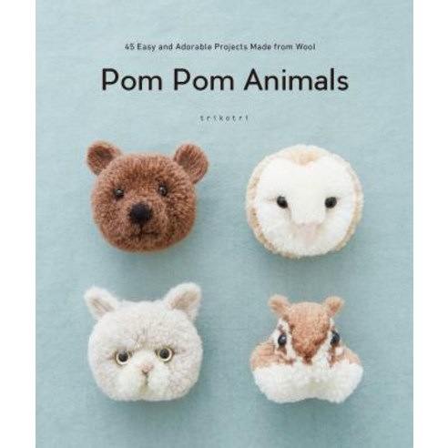 POM POM Animals: 45 Easy and Adorable Projects Made from Wool Paperback, Nippan Ips