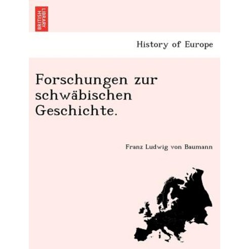 Forschungen Zur Schwa Bischen Geschichte. Paperback, British Library, Historical Print Editions