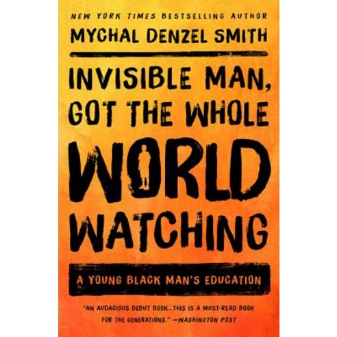 Invisible Man Got the Whole World Watching: A Young Black Man''s Education Paperback, Nation Books