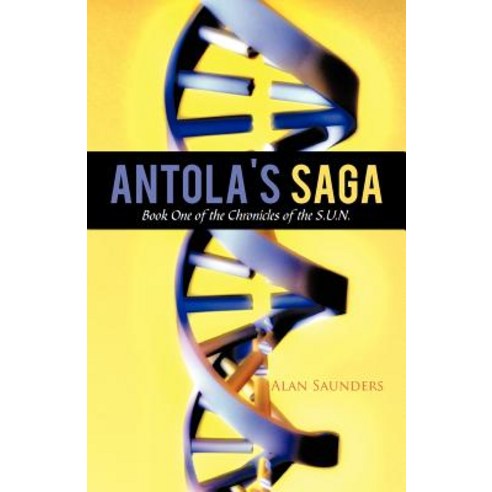 Antola''s Saga: Book One of the Chronicles of the S.U.N. Paperback, iUniverse