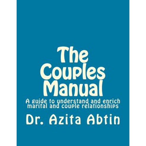 The Couples Manual: A Guide to Understand and Enrich Marital and Couple Relationships Paperback, Createspace Independent Publishing Platform