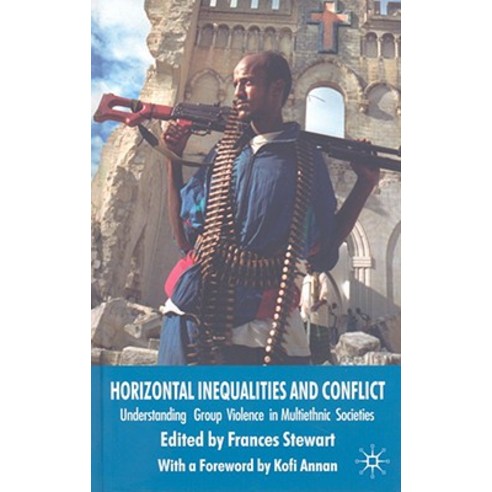 Horizontal Inequalities and Conflict: Understanding Group Violence in Multiethnic Societies Hardcover, Palgrave MacMillan