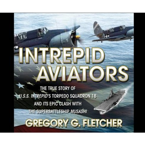 Intrepid Aviators: The True Story of U.S.S. Intrepid''s Torpedo Squadron 18... MP3 CD, Gildan Media on Dreamscape Audio