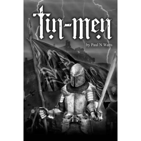 Tin Men: A Tale of Medieval Reenactment Paperback, Createspace