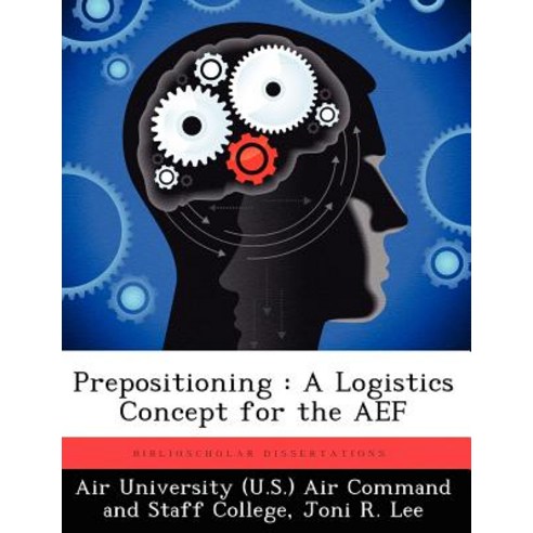 Prepositioning: A Logistics Concept for the Aef Paperback, Biblioscholar