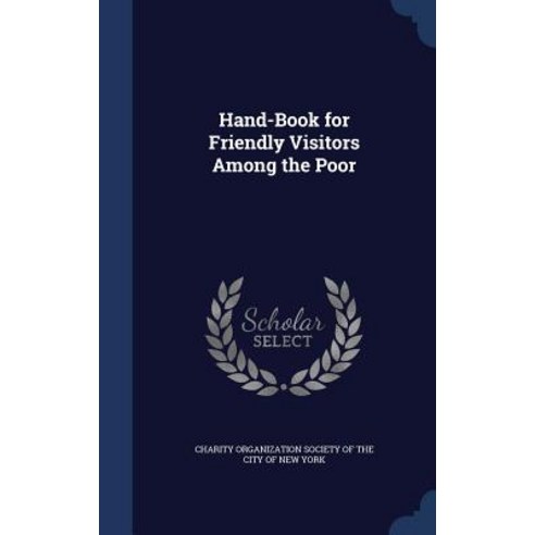Hand-Book for Friendly Visitors Among the Poor Hardcover, Sagwan Press