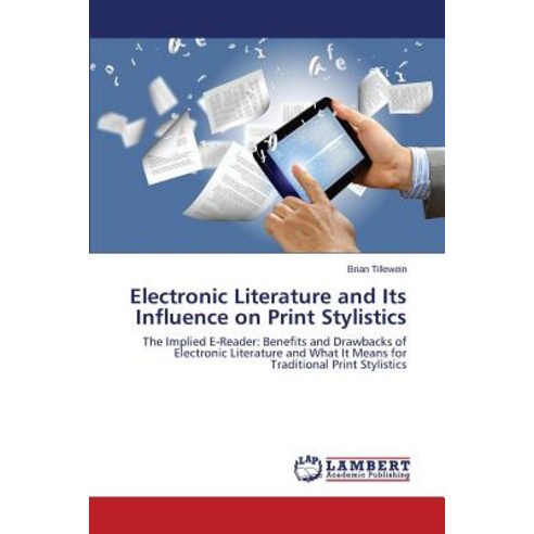 Electronic Literature and Its Influence on Print Stylistics Paperback, LAP Lambert Academic Publishing