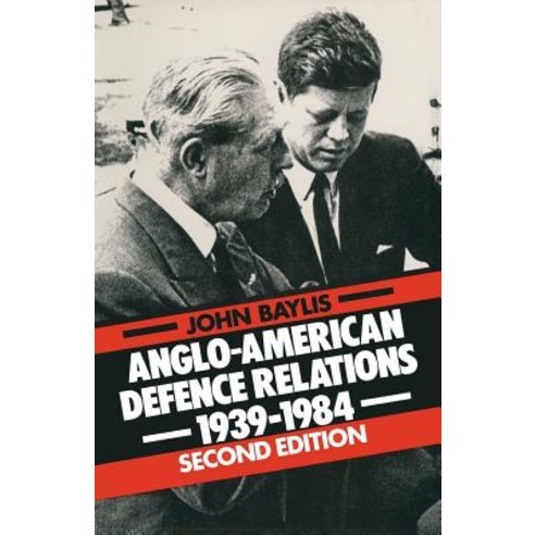 Anglo-American Defence Relations 1939-84 Paperback, Palgrave MacMillan