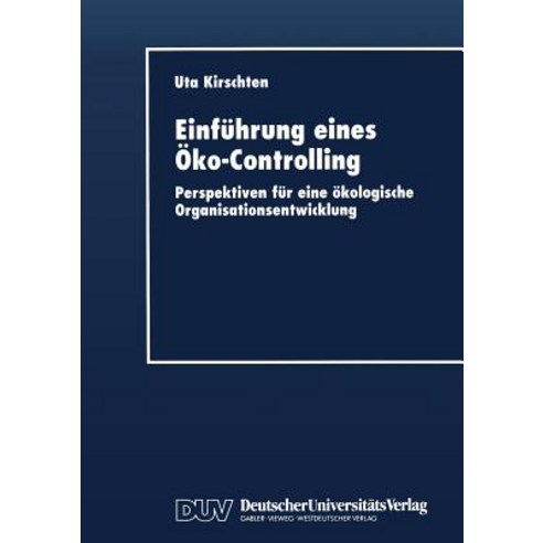 Einfuhrung Eines Oko-Controlling: Perspektiven Fur Eine Okologische Organisationsentwicklung Paperback, Deutscher Universitatsverlag