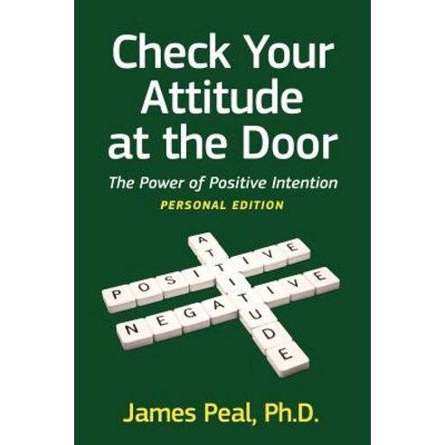 Check Your Attitude at the Door: The Power of Positive Intention Paperback, Leadership Development Group