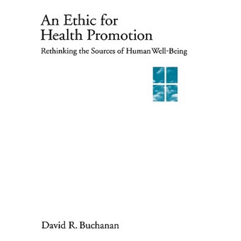An Ethic for Health Promotion: Rethinking the Sources of Human Well-Being Hardcover, Oxford University Press, USA