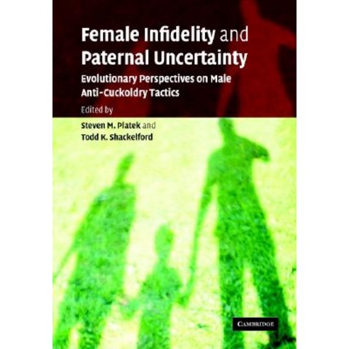 Female Infidelity and Paternal Uncertainty: Evolutionary Perspectives on Male Anti-Cuckoldry Tactics Hardcover, Cambridge University Press