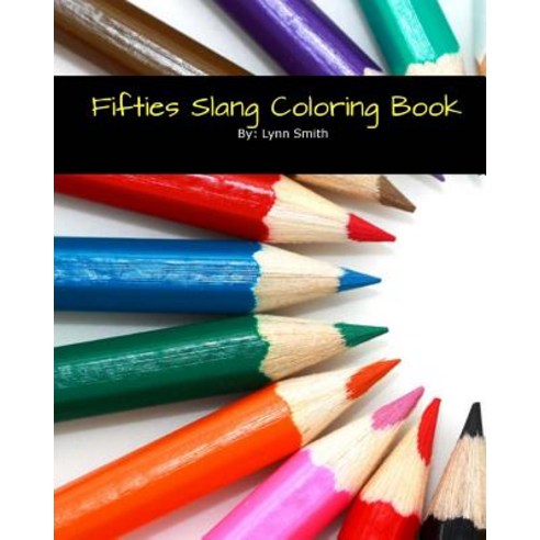 Fifties Slang Coloring Book Paperback, Createspace Independent Publishing Platform