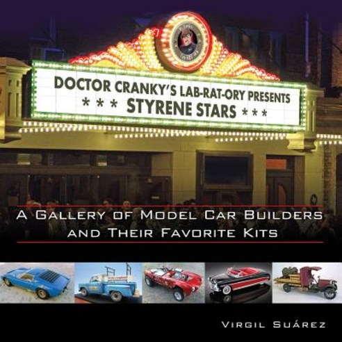 Styrene Stars: A Gallery of Model Car Builders and Their Favorite Kits Paperback, Createspace Independent Publishing Platform