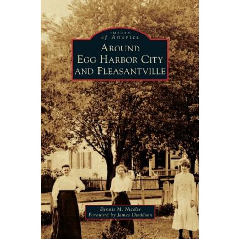 Around Egg Harbor City and Pleasantville Hardcover, Arcadia Publishing Library Editions