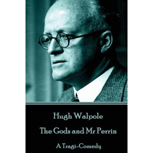 Hugh Walpole - The Gods and MR Perrin: A Tragi-Comedy Paperback, Horse ...