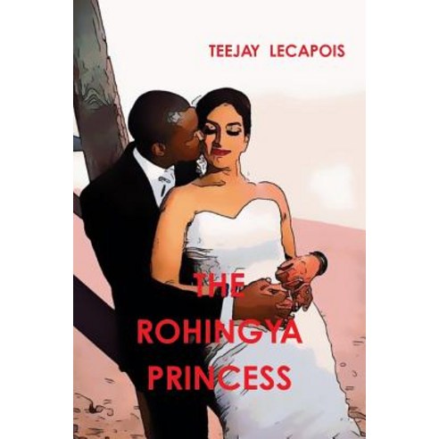 The Rohingya Princess Paperback, Lulu.com