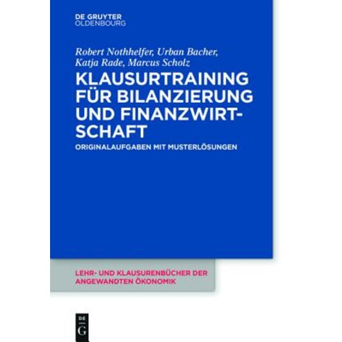 Klausurtraining Fur Bilanzierung Und Finanzwirtschaft: Originalaufgaben Mit Musterlosungen Paperback, Walter de Gruyter