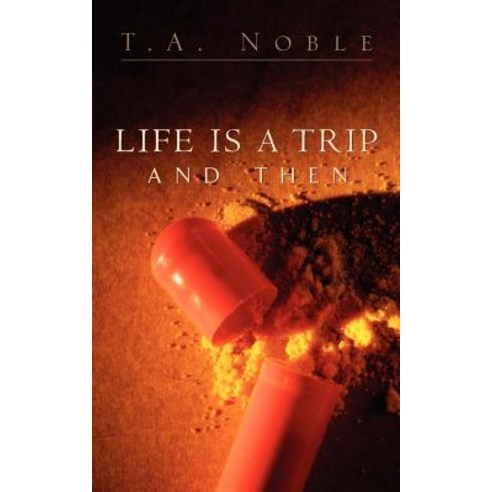 Life Is a Trip and Then... Paperback, Xulon Press