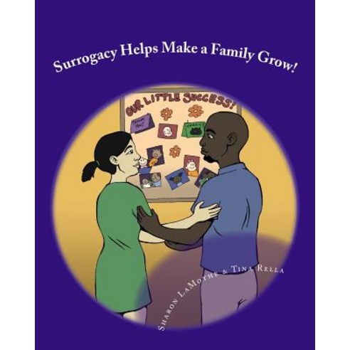 Surrogacy Helps Make a Family Grow Paperback, Createspace Independent Publishing Platform