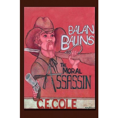 Balan Balins: The Moral Assassin Paperback, Wheatmark